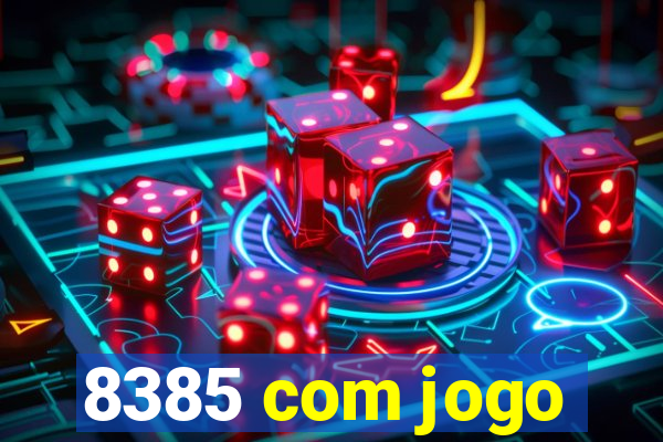 8385 com jogo